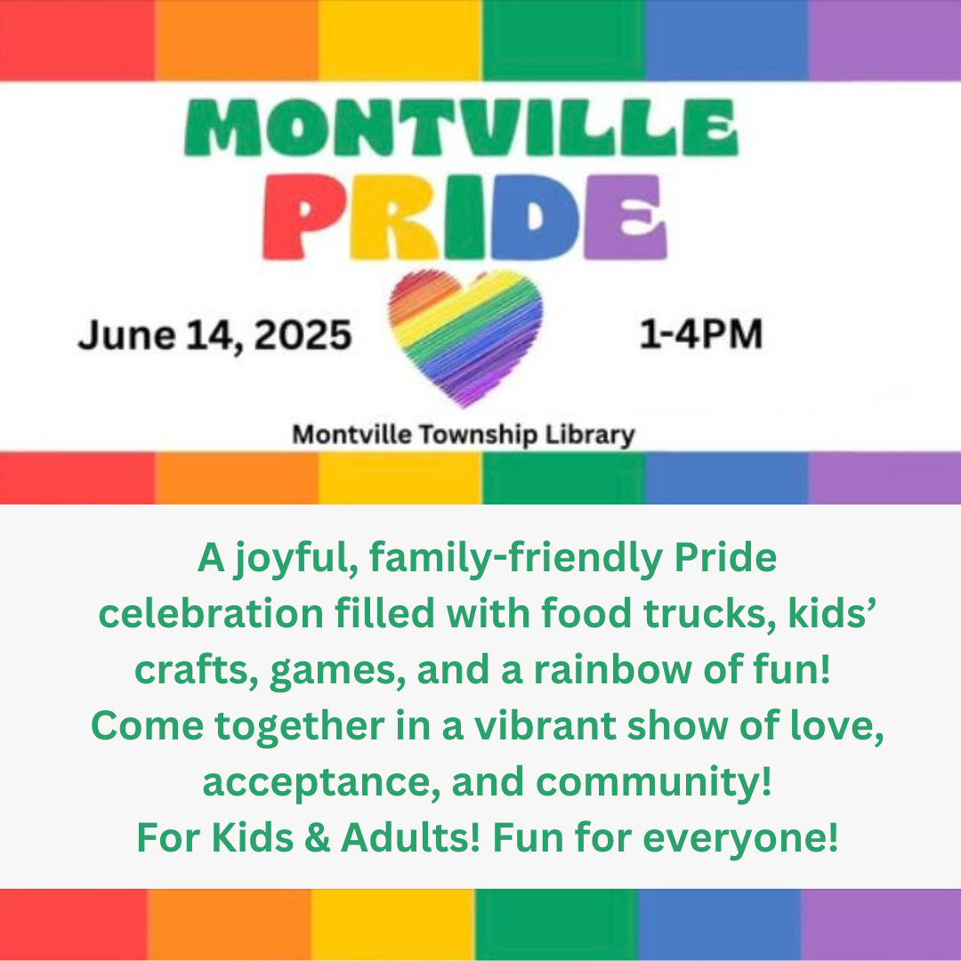 Montville Pride 2025! June 14 at the Montville Twp Library! Join us for a joyful, family-friendly Pride celebration filled with food trucks, kids’ crafts, games, and a rainbow of fun! Come together in a vibrant show of love, acceptance, and community!