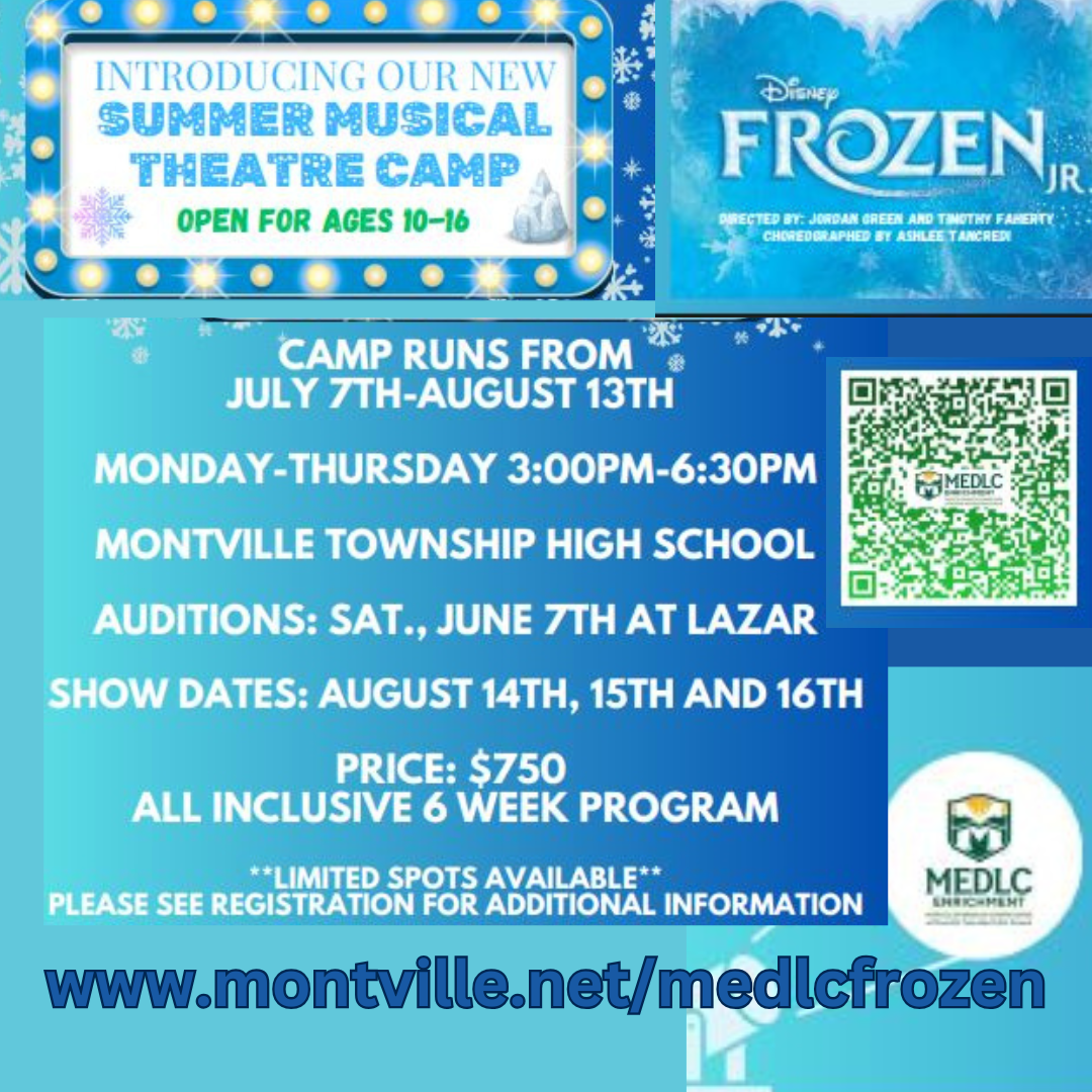 MEDLC Enrichment Summer Musical Theatre Camp Our MEDLC Enrichment Summer Theatre Camp Runs from July 7th - August 13th  Monday - Thursday from  3:00pm-6:30pm  Location: Saturday, June 7th at Robert R. Lazar Middle School  Auditions: Saturday, June 7th at Robert R. Lazar Middle School (Sign up for an audition here)  Mandatory Musical Theatre Tech Week will take place Friday, 8/8 from 3:00pm - 8:00pm, Saturday, 8/9 from 10:00am - 4:00pm, Monday, Tuesday and Wednesday 8/11 - 8/13 from 3:00pm - 8:00pm for preparations leading up to the performance.    Show Dates: August 14th, 15th and 16th  Price: $750  All inclusive 6 week program  Please mail payment to Montville Township Board of Education, 86 River Road, Montville, NJ 07045   Checks made payable to MEDLC (Include student's full name in the memo of the check)  Any questions please email medlc@montville.net 