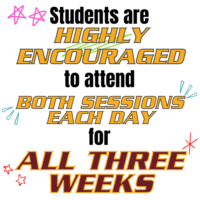students are highly encouraged to attend both sessions for all three weeks