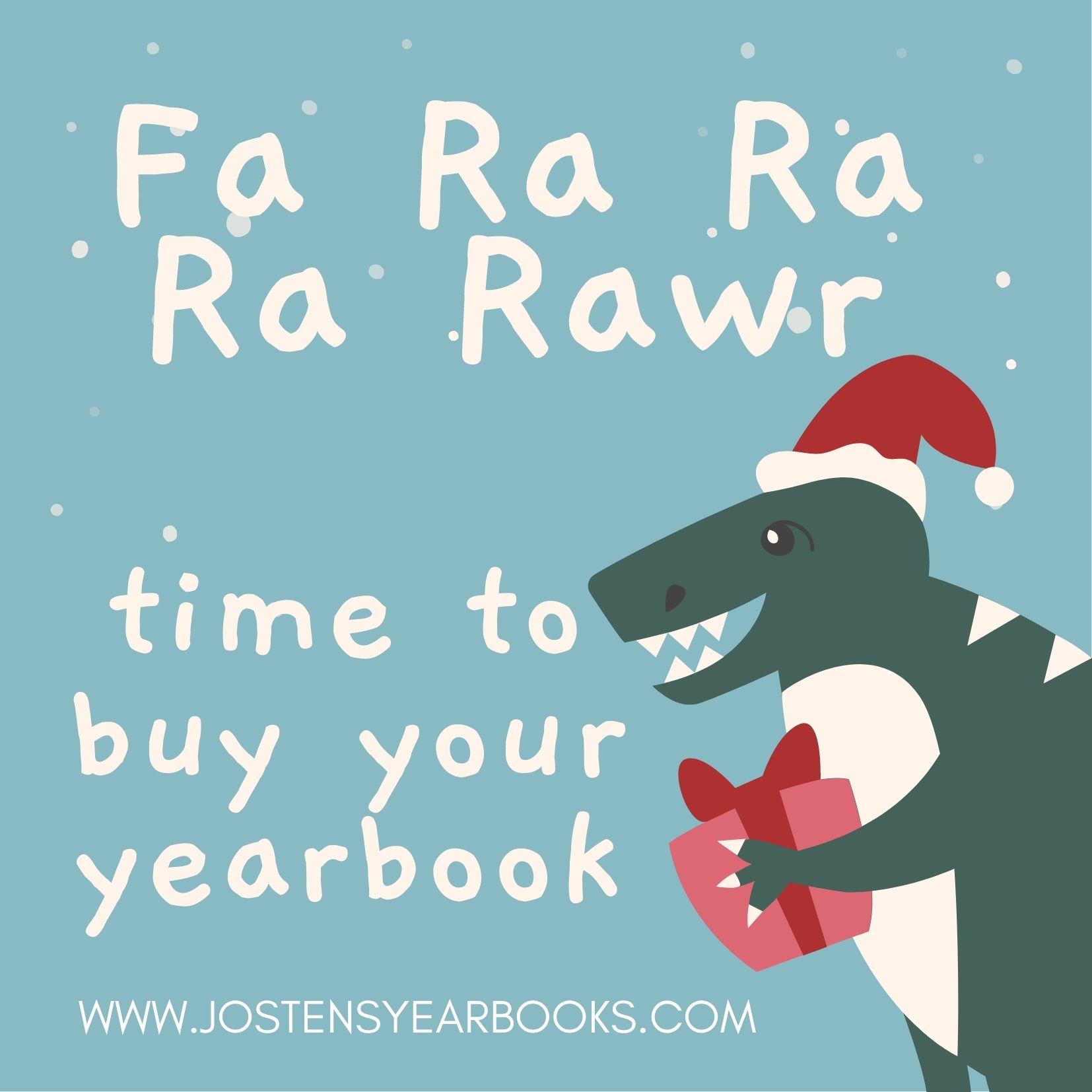 Fa Ra Ra Ra Rawr time to buy your yearbook