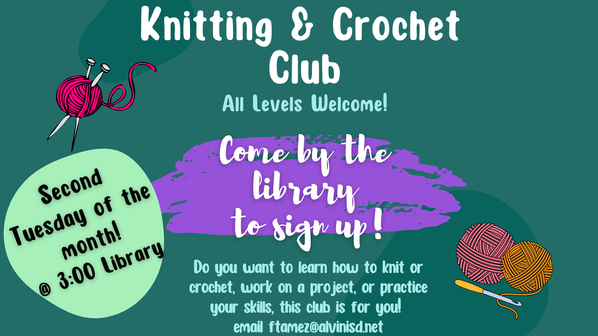 Knit and Crochet club! Do you want to learn how to knit or crochet, work on a project, or practice your skills, this club is for you. Come by the library to sign up! Meeting held the second Tuesday of the month - Library, at 3pm. Email ftamez@alvinisd.net