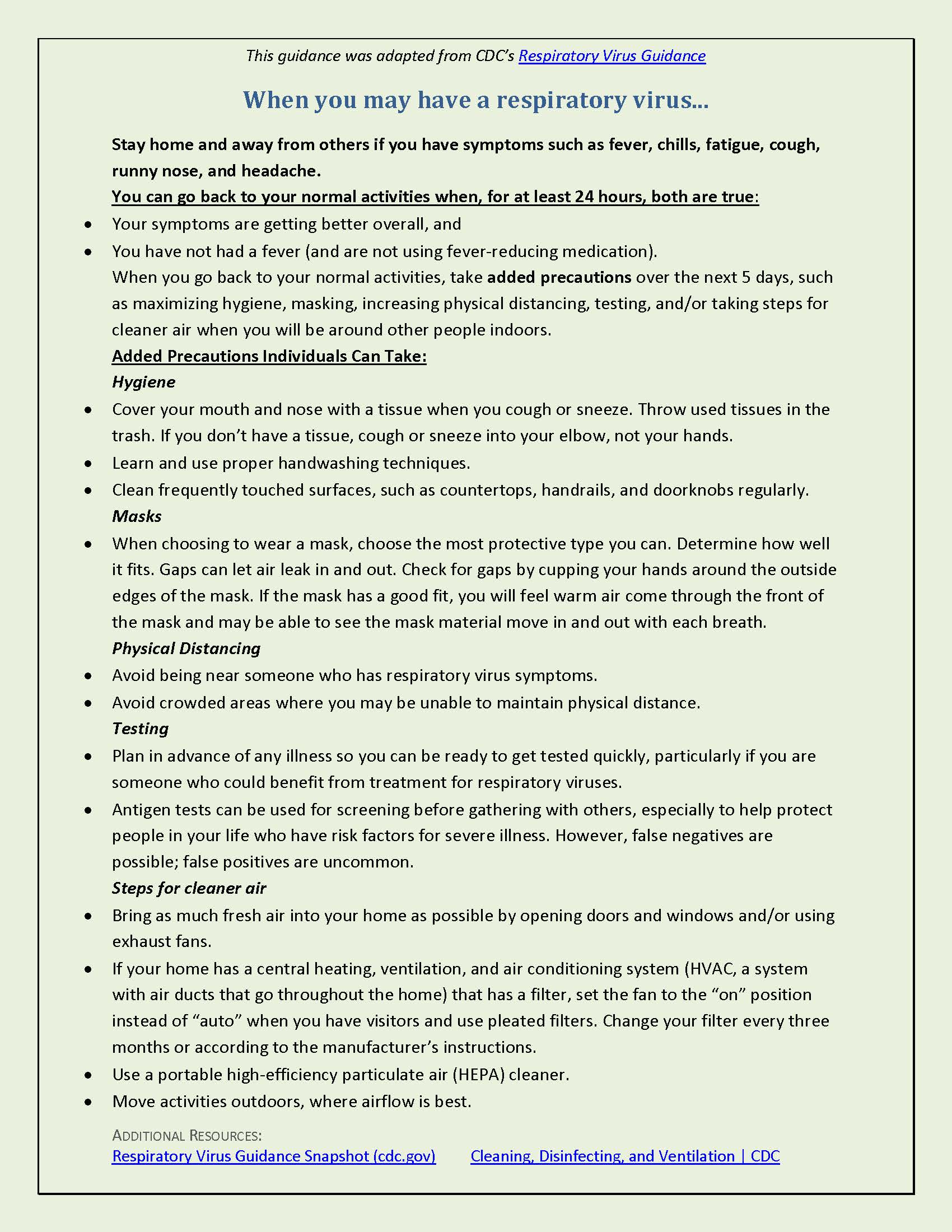 When you may have a respiratory virus...‎ Stay home and away from others if you have symptoms such as fever, chills, fatigue, cough, runny nose, and headache.