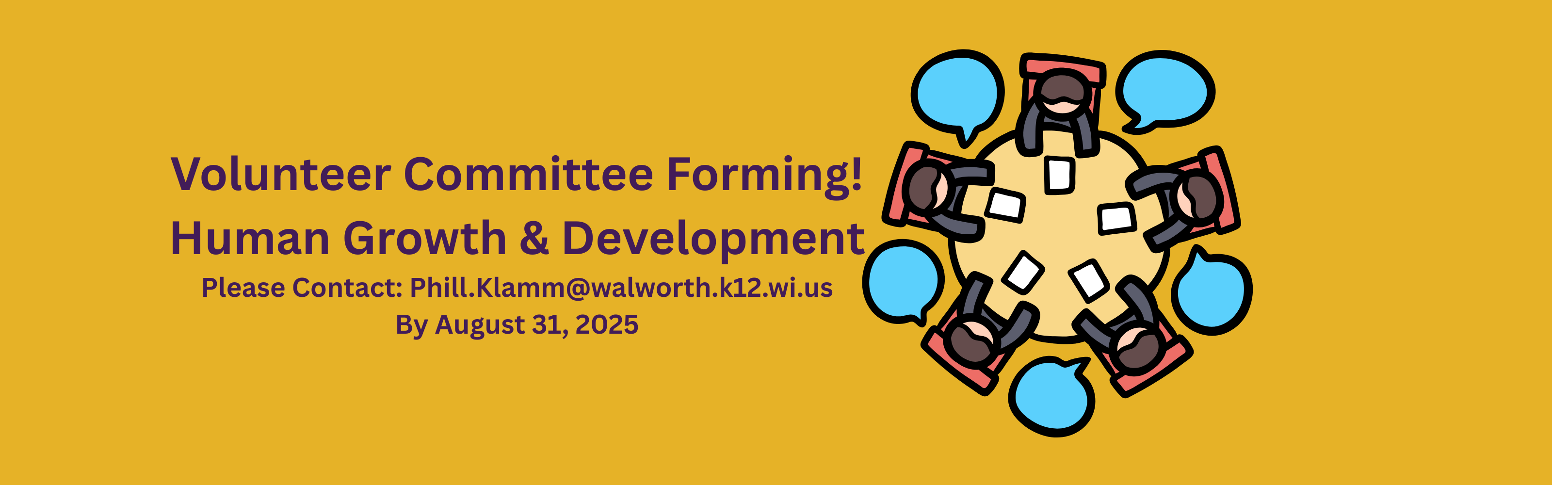 Volunteer Committee Forming Human Growth &amp; Development Please Contact Phill Klamm