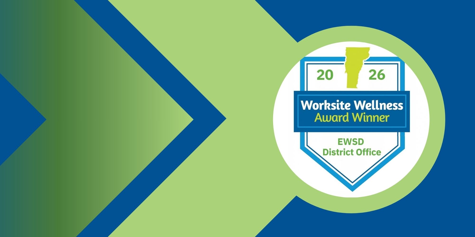 Blue, green, and white design featuring a logo that reads "Worksite Wellness Award Winner" with "EWID District Office".