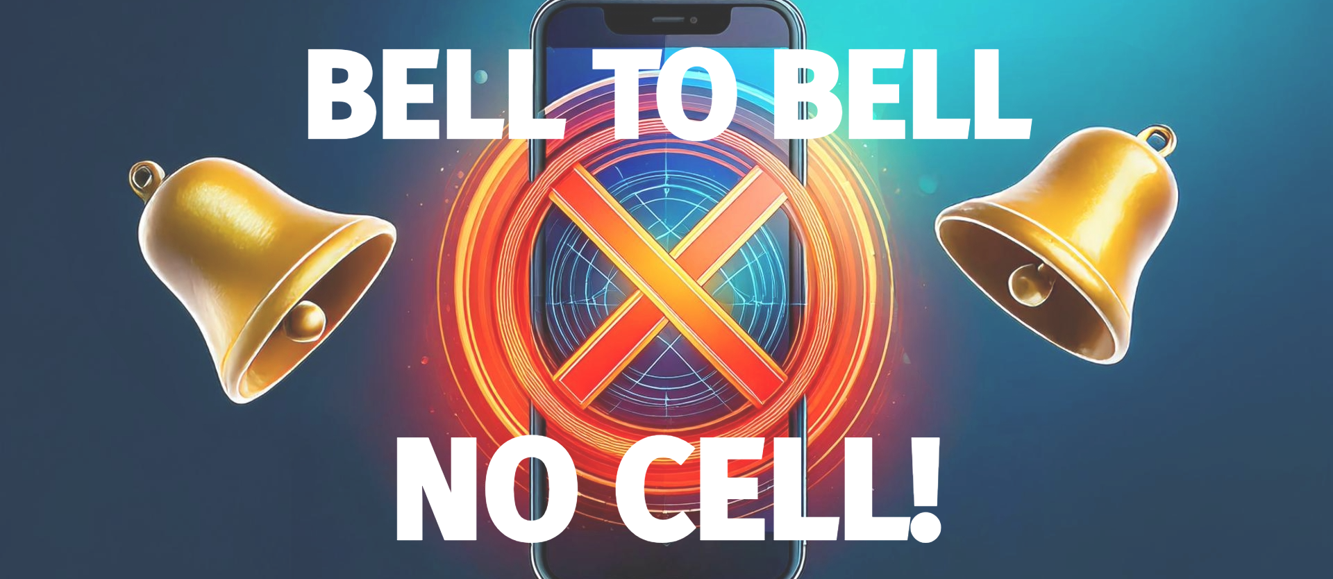 Bell to Bell NO Cell