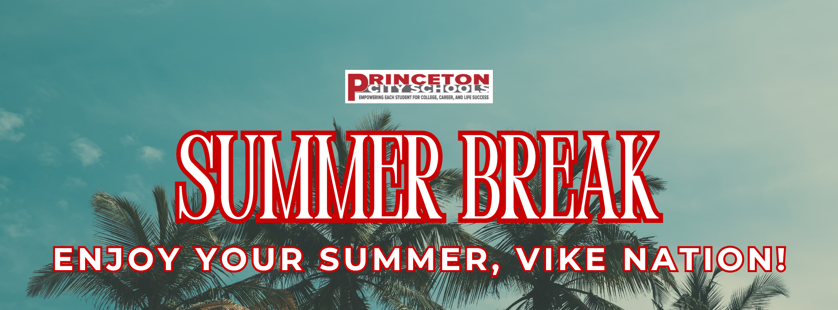 Graphic with a beach background and the Princeton City Schools logo on the top with the words "Summer Break. Enjoy your summer, Vike Nation!"