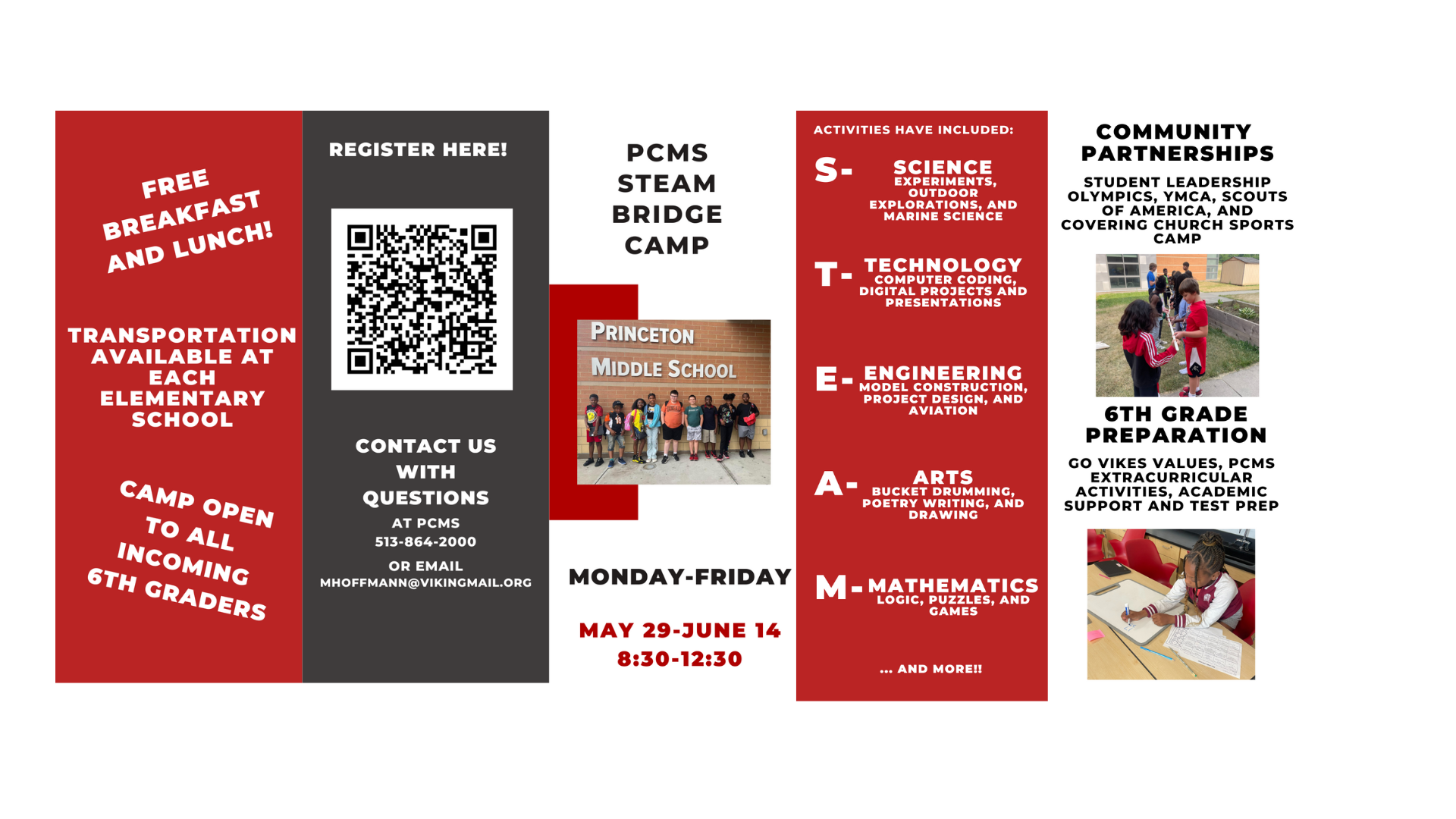 Sign up today for the PCMS STEAM Bridge Camp!  Incoming 6th Graders are invited to join us Monday-Friday May 29-June 14, 2024  Community Partnerships:  Student Leadership Olympics  YMCA  Scouts of America  Covering Church Sports Camp  6th Grade Preparation  Go Vikes Values  PCMS Extracurricular Activities  Academic Support and Test Prep  Free Breakfast and Lunch  Transportation available at each elementary school  Camp open to all incoming 6th Graders!  Contact us with questions: 513-864-2000 or email: mhoffmann@vikingmail.org  Click here to view/print the PCMS STEAM Camp brochure in English and Spanish