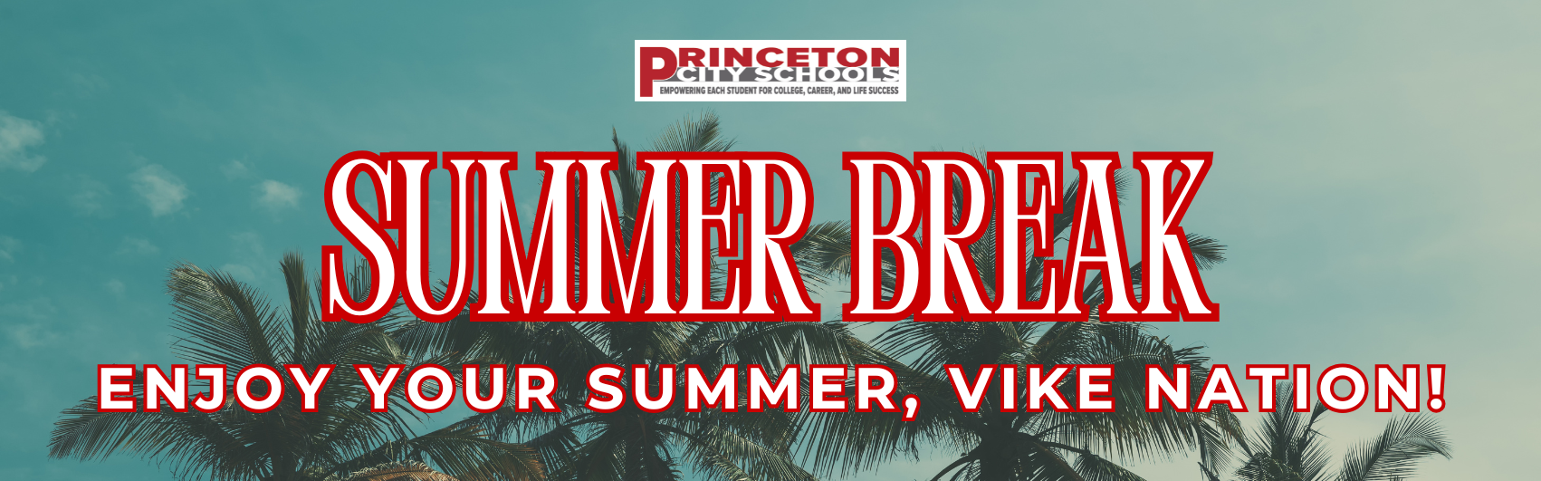 Graphic with a beach background and the Princeton City Schools logo on the top with the words "Summer Break. Enjoy your summer, Vike Nation!"