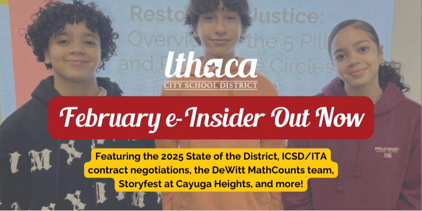 February e-Insider out now! Featuring the 2025 State of the District, ICSD/ITA contract negotiations, the DeWitt MathCounts team, Storyfest at Cayuga Heights, and more!