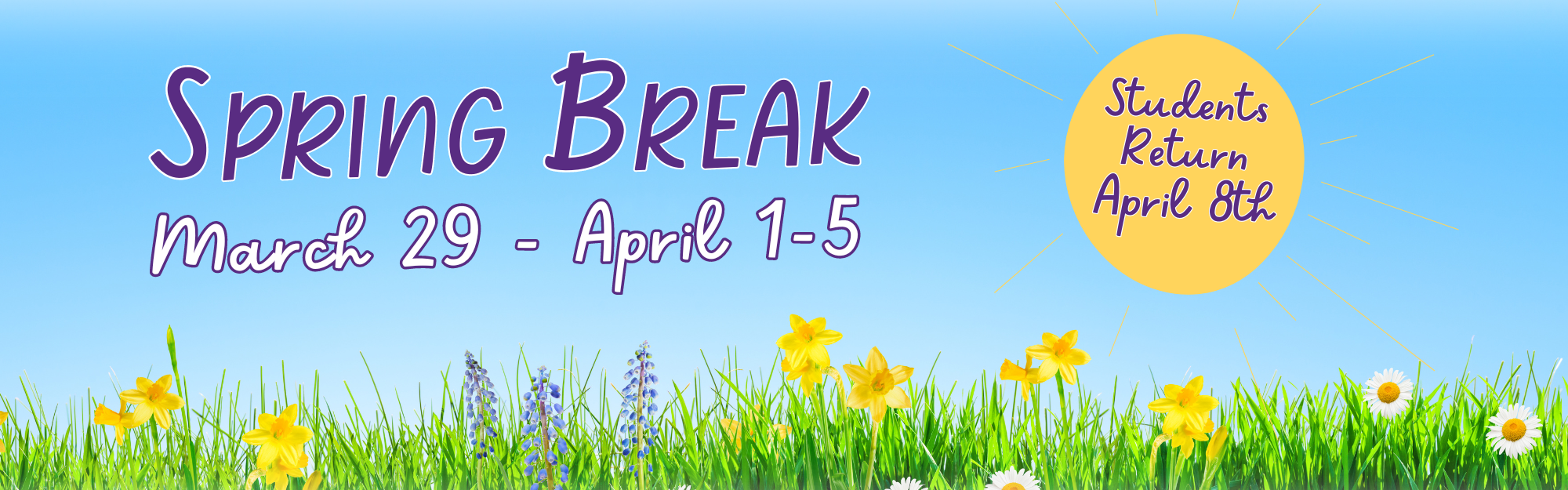 Spring Break  March 29 & April 1-5