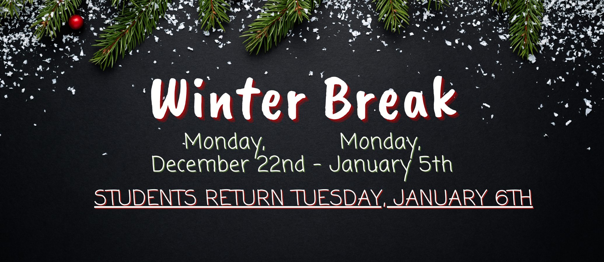 Winter Break December 22nd - January 5th