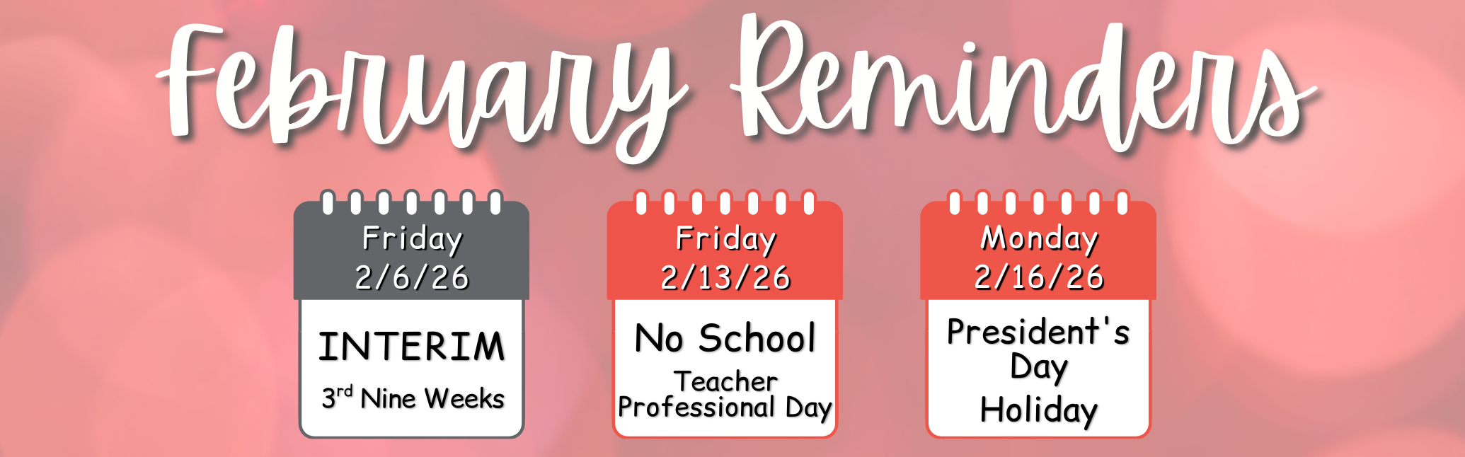 February Reminders - No School on Feb. 13th &amp; 16th