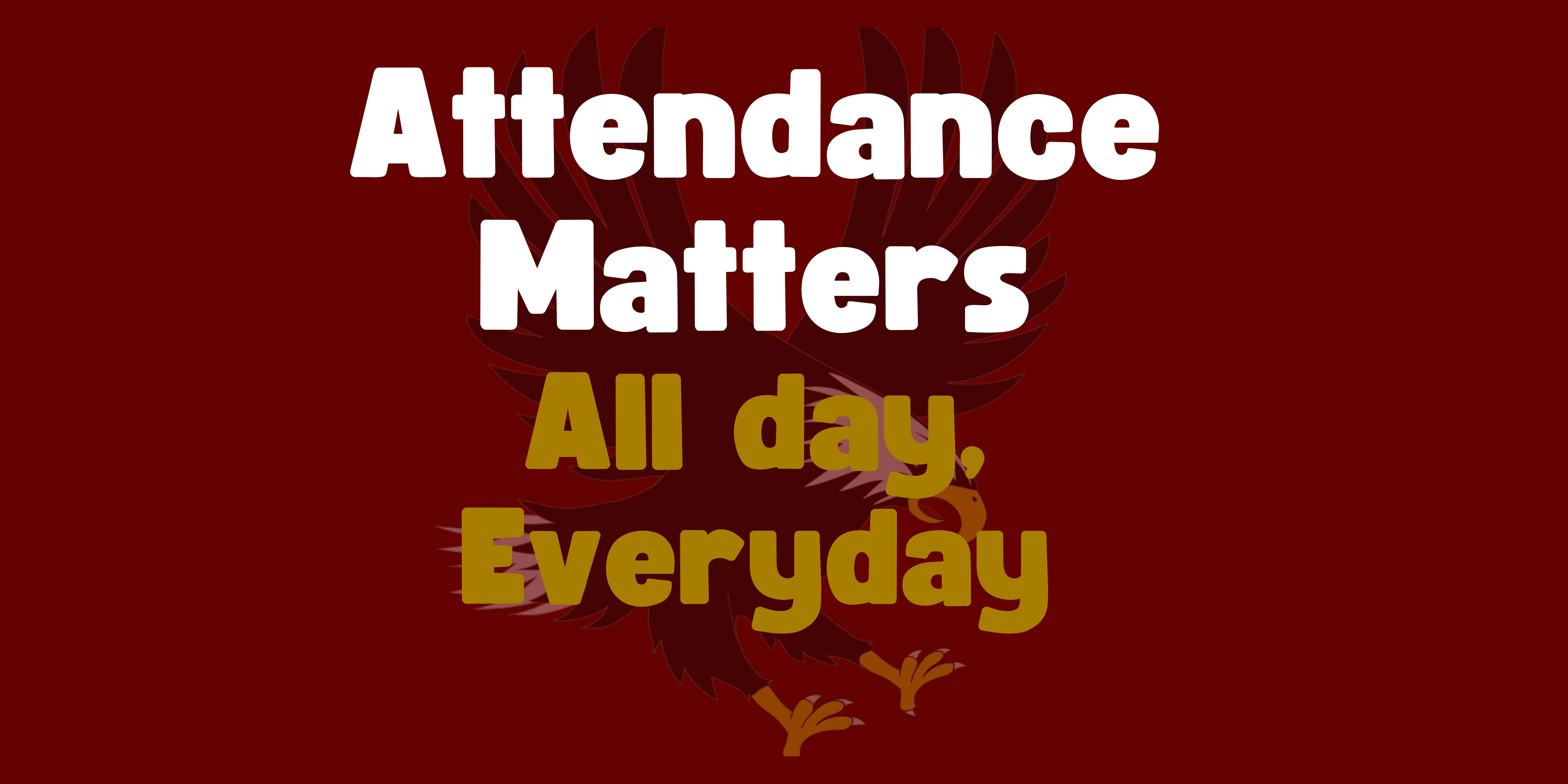 A red background displays bold white text: "Attendance Matters All day. Everyday" with a logo of a bird.