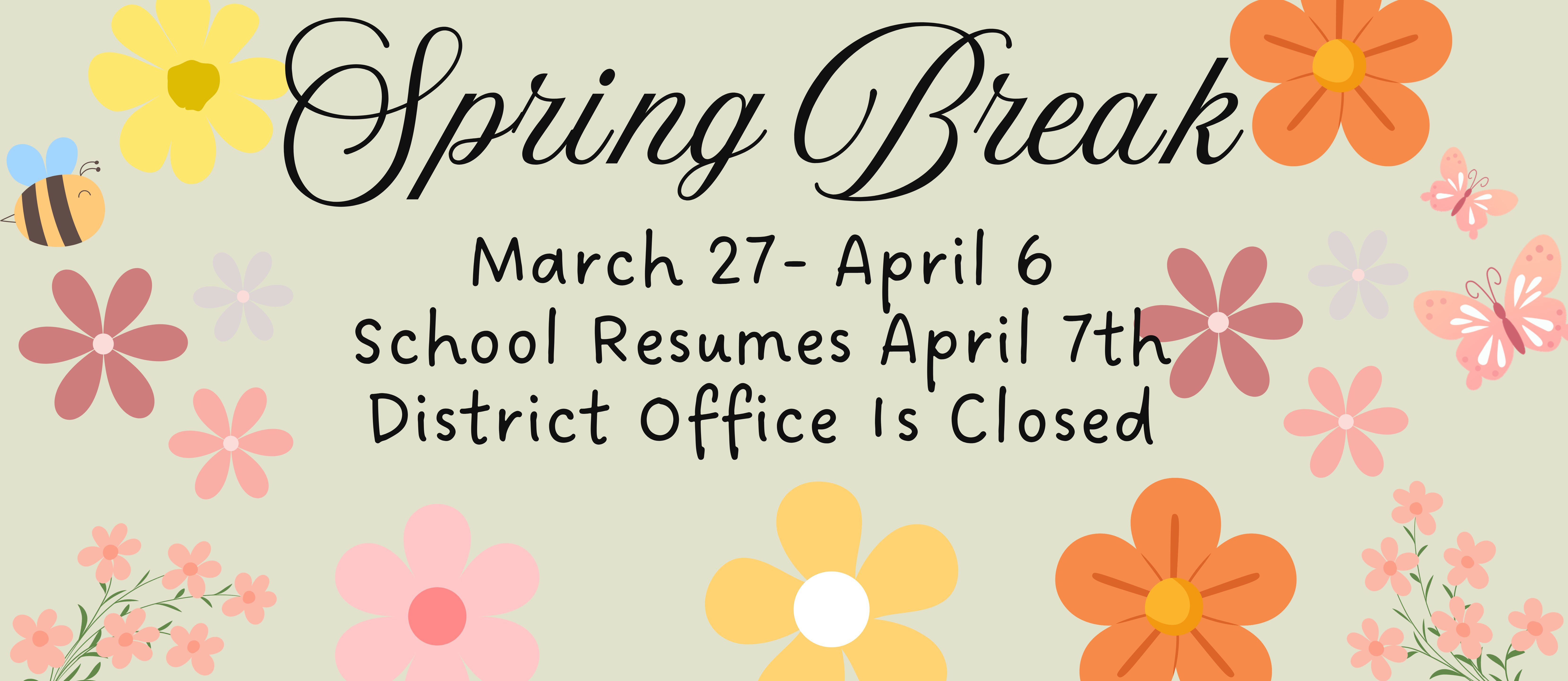 A banner with floral designs announces "Spring Break March 27-April 6" and "School Resumes April 7th". The district office is closed.