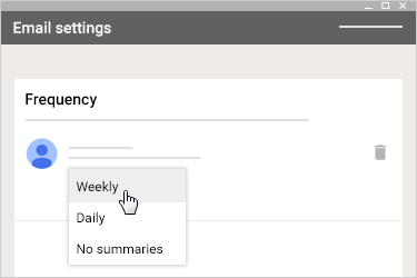 3.  Under Frequency, click the Down arrow and choose when to get summaries:  Weekly  Daily (Monday–Friday)  No summaries