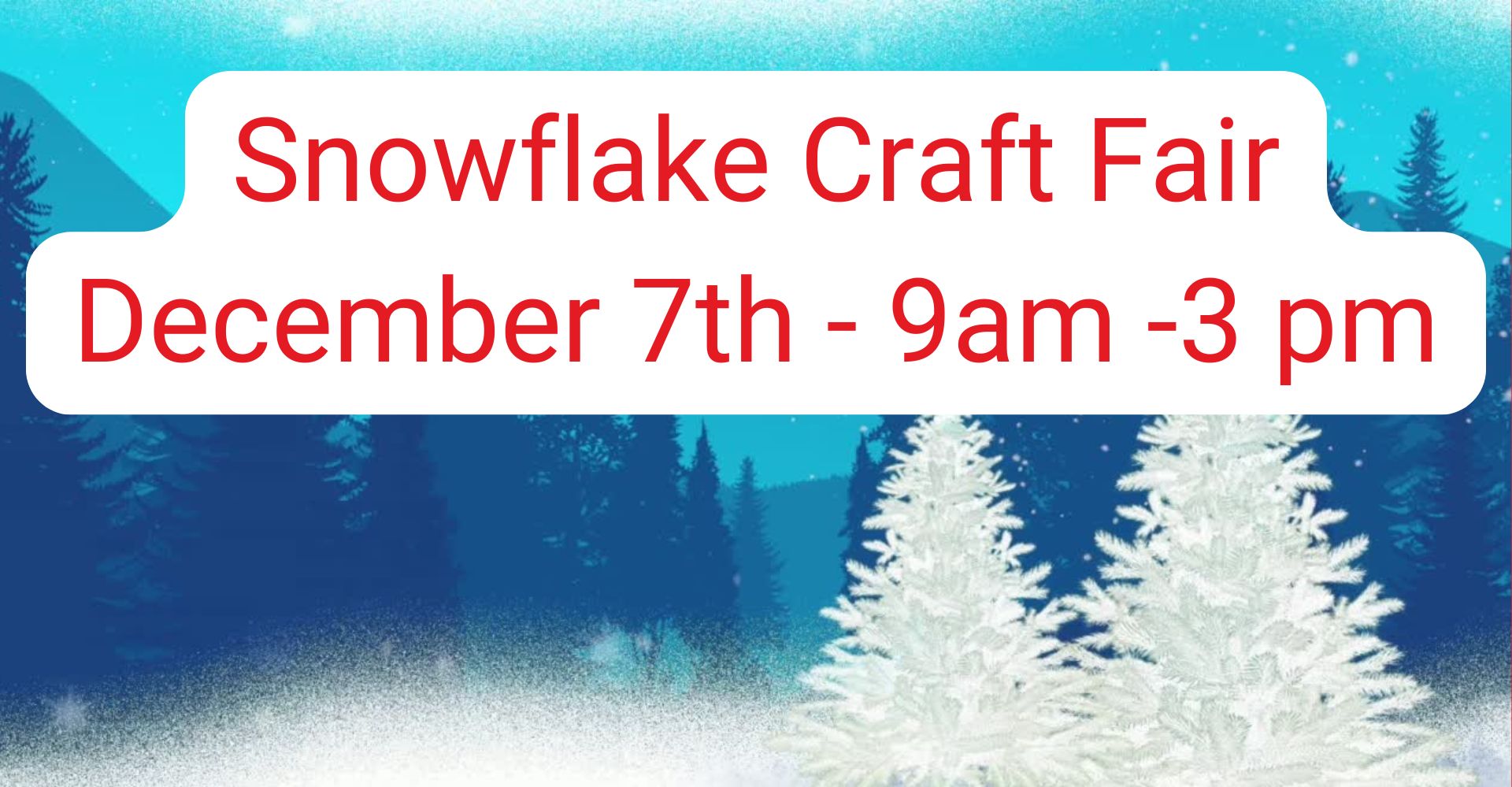 Craft Fair - December 7th - 9am - 3pm