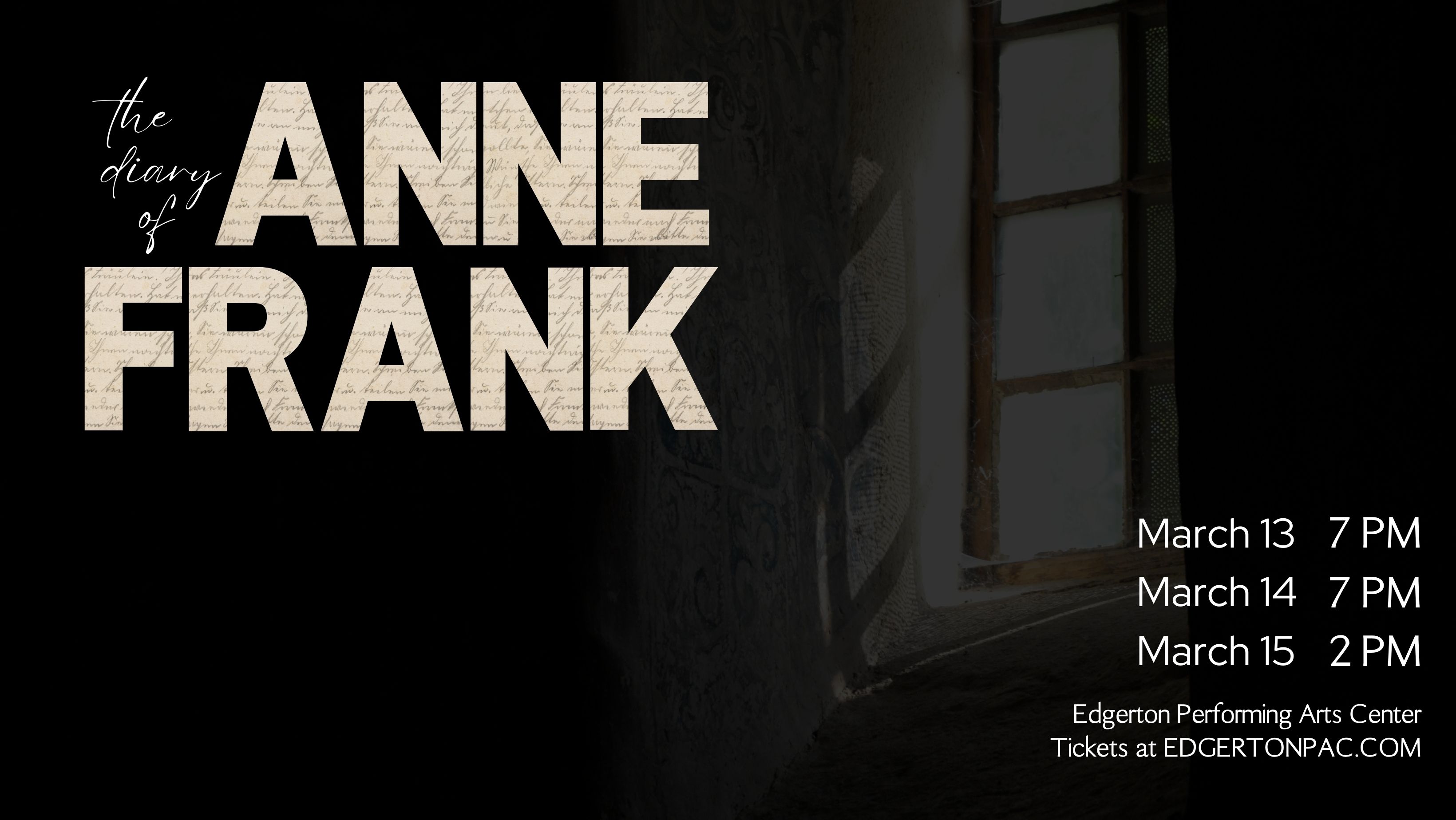 Anne Frank - Tickets at https://tickets.edgertonpac.com/