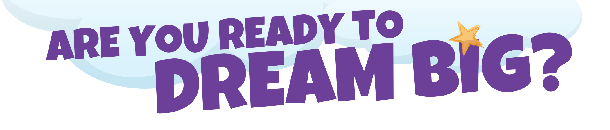 Are You Ready to Dream Big - Banner
