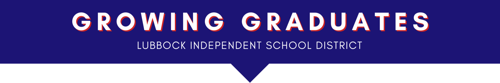 Growing Graduates Lubbock Independent School District