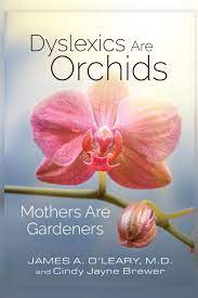 Dyslexics are Orchids: Mothers are Gardeners