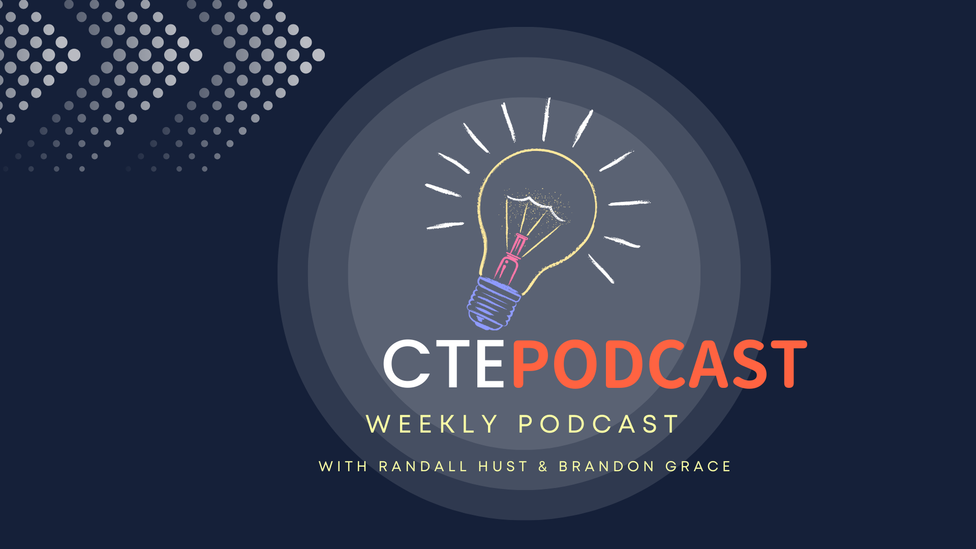 Lightbulb CTE Podcast Weekly Podcast with Randall Hust and Brandon Grace