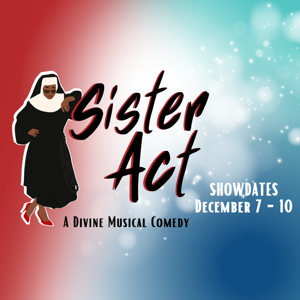 Act-up Theater's Sister Act flyer showdates December 7 - 10
