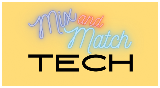 Mix and Match Tech