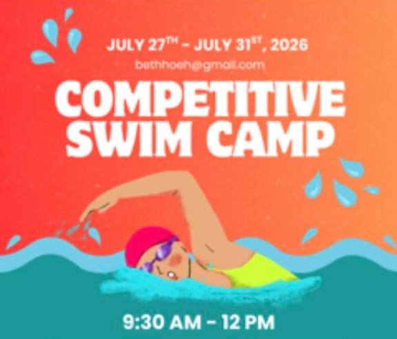 Competitive Swim Camp - July 27-31st, 2026, 9:30am-12:00pm, bethhoeh@gmail.com