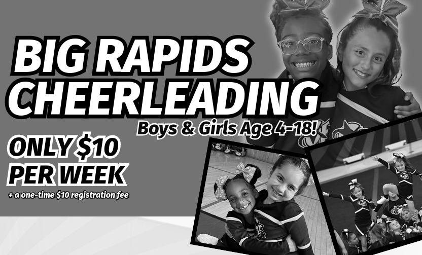 Big Rapids Cheerleading Boys & Girls Age 4-18 Only $10 per week + a one-time $10 registration fee