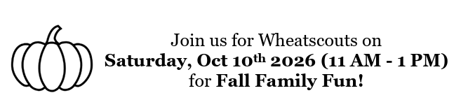 Join us for Wheatscouts on Saturday, Oct 10th from 11am-1pm for Fall Family Fun