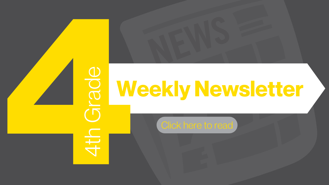 4th Grade Weekly Newsletter / Click here to read