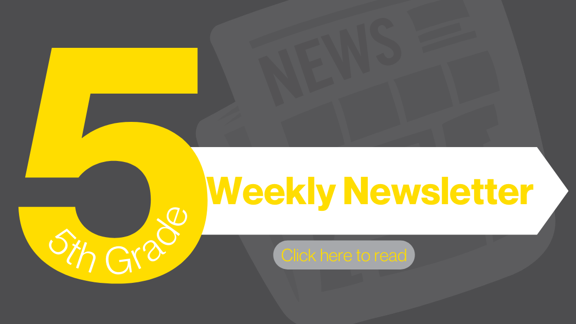 5th Grade Weekly Newsletter / Click here to read