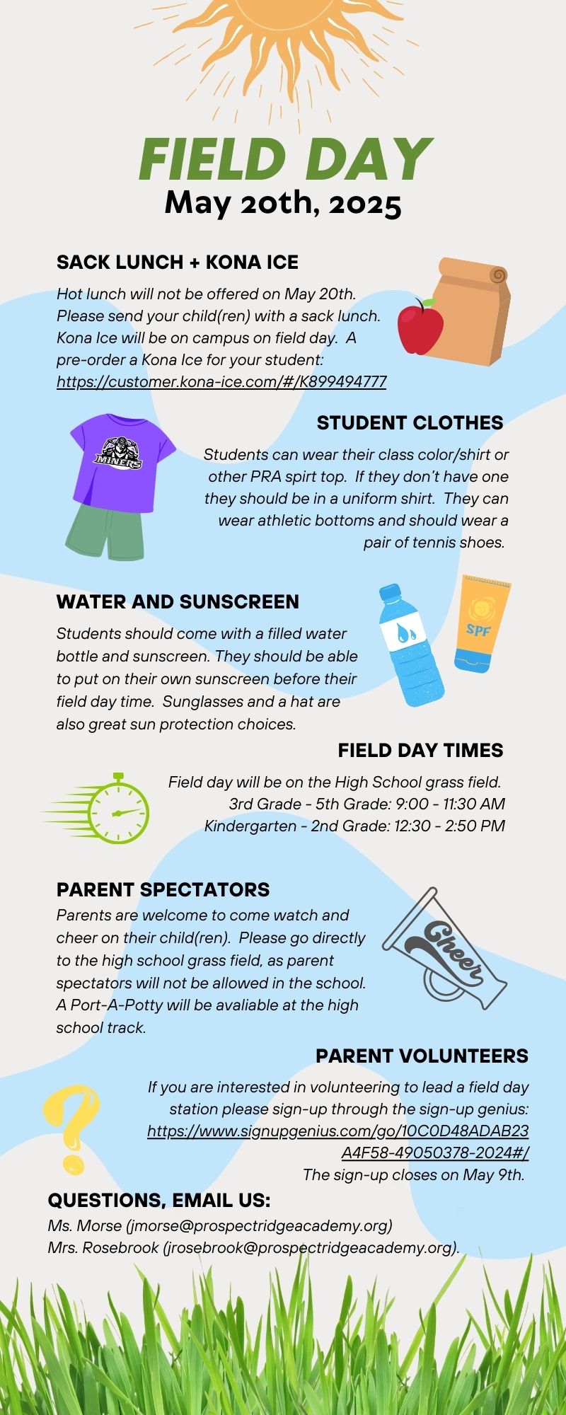 Field Day Infographic: No hot lunch on field day, pre-order Kona Ice, PRA shirt or class shirt and athletic bottoms are okay for field day, 3rd-5th field day time is 9 - 11:30 AM, Kinder-2nd field day time is 12:30-2:50, consider being a parent volunteer and use the sign-up genius link to sign-up, email Ms. Morse or Ms. Rosebrook with questions.