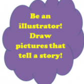 Be an illustrator Draw picture that tell a story