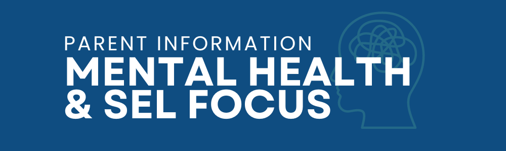 Parent Information: Mental Health & SEL Focus