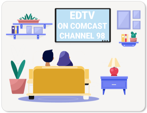 Two people watching TV that reads "EDTV on Comcast Channel 98"