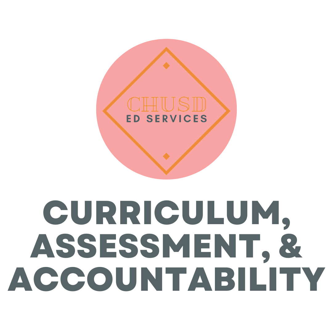 CHUSD Ed Services Curriculum, Assessment, & Accountability