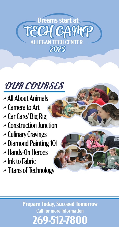 Page 1 of Flyer. Dreams Start at Tech Camp 2025. Held at the Allegan Tech Center. Our Courses are All About Animals, Camera to Art, Car Care/Big Rig, Construction Junction, Culinary Cravings, Diamond Painting 101, Hands-On Heroes, Ink to Fabric, Titans of Technology