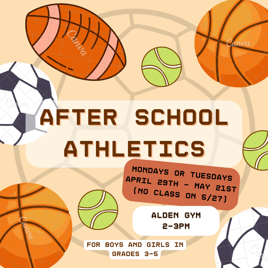 After School Athletics , Mondays or Tuesdays April 29th - May 21s7