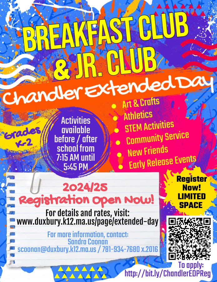 Chandler Breakfast & Jr Club  Registration for the 2024-2025 School Year is now open.  Please  visit the Extended Day site on the Duxbury Public School website 