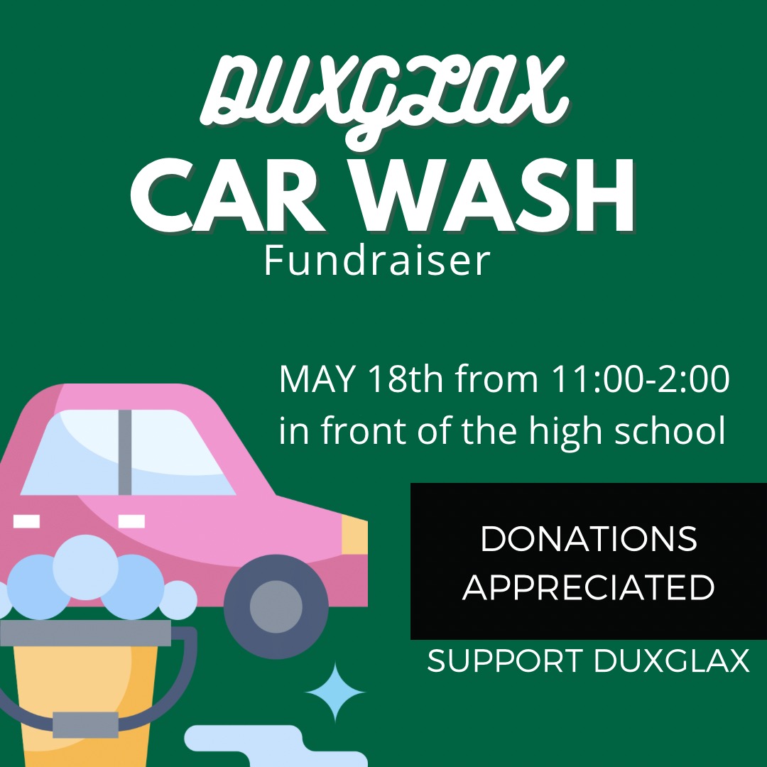 Dux Lacrosse car wash on 5/18 at 11am at DHS