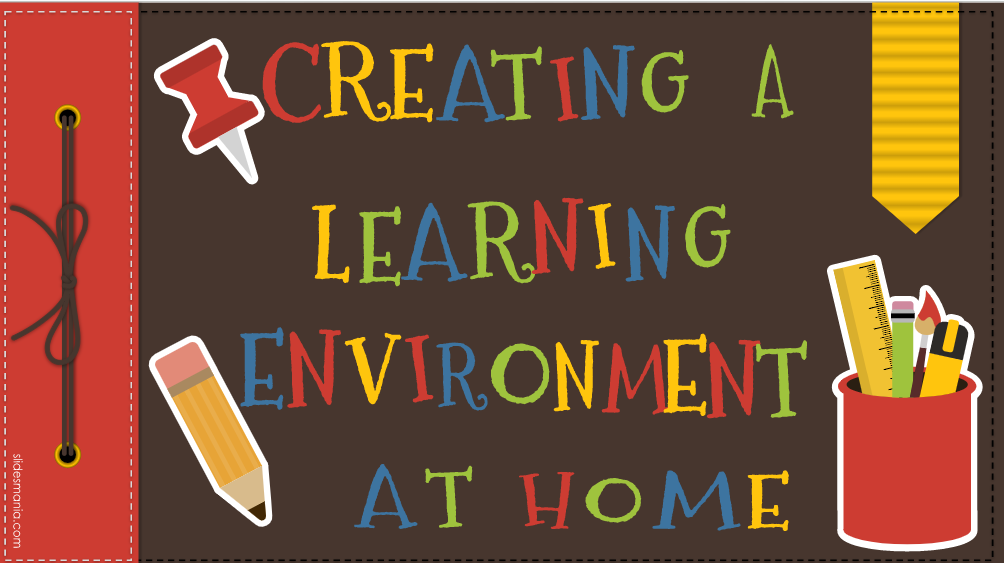 Creating a Learning Environment at Home