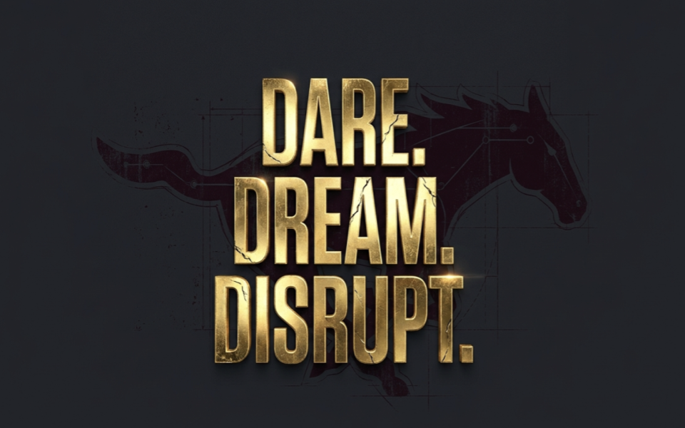 Dare, Dream, Disrupt Logo in Gold with Dark Horse in the background