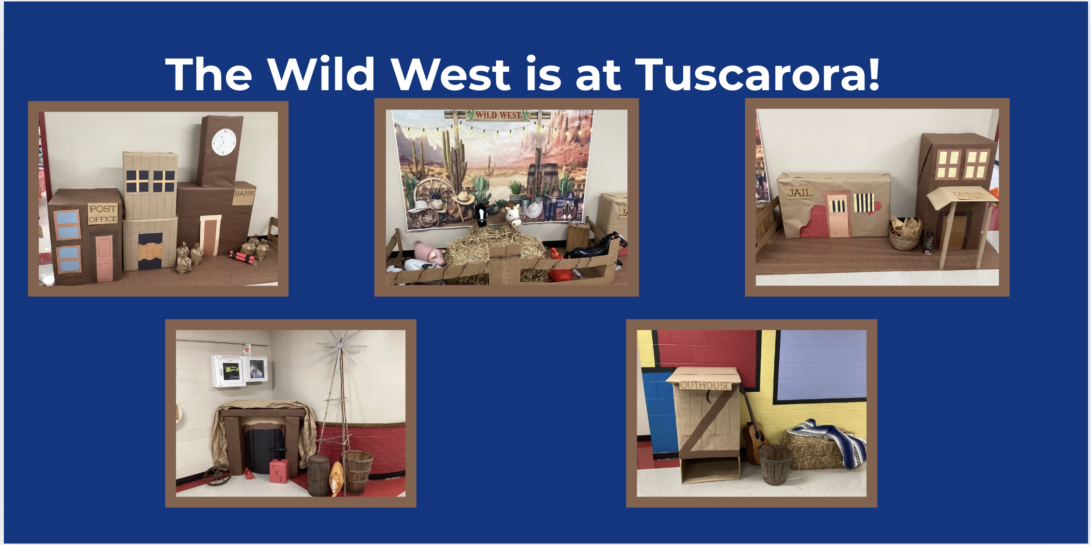 Words say, "The wild west is at Tuscarora."  Photos are of boxes covered to look like the old wild west.