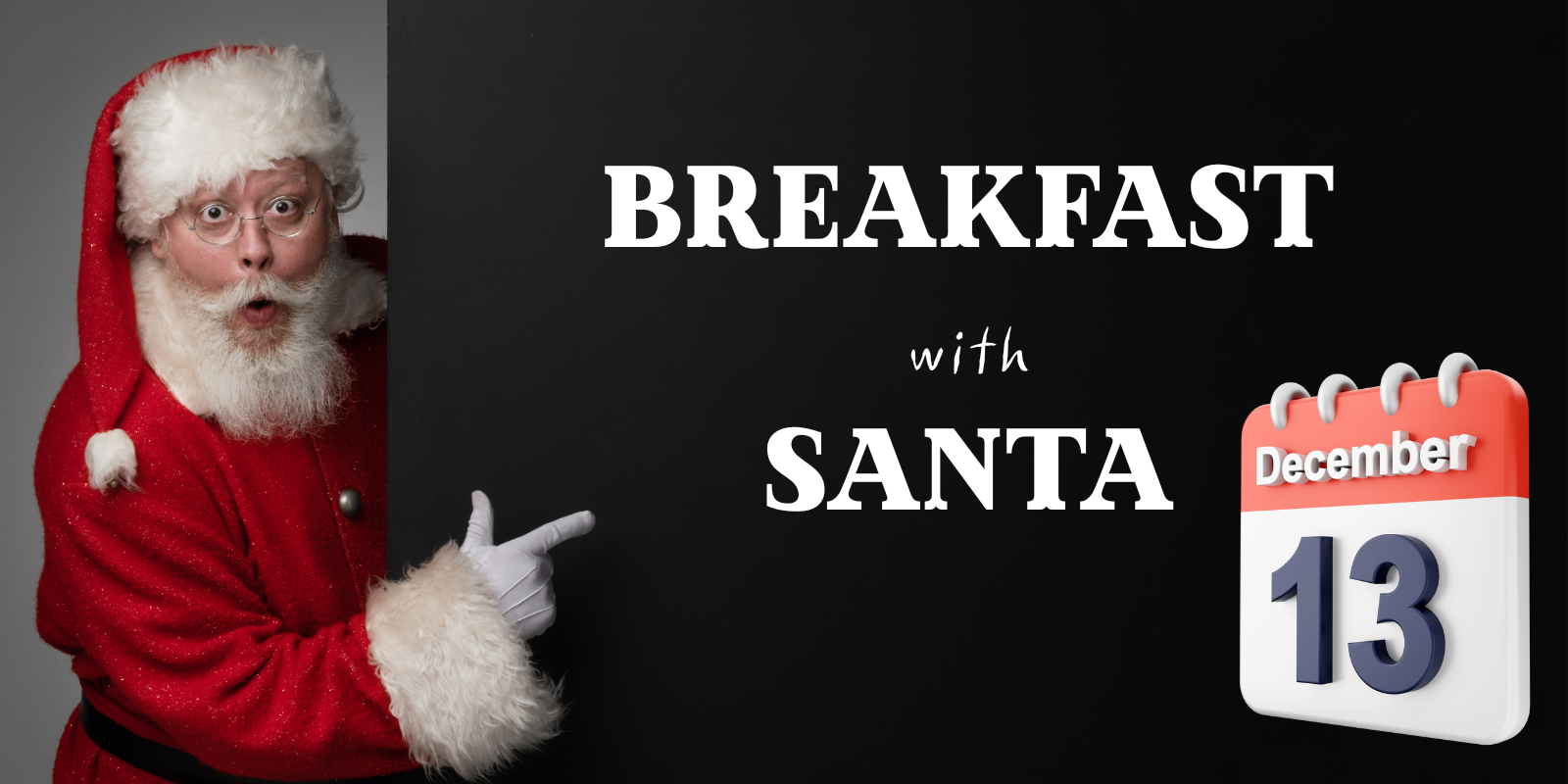 A picture of Santa pointing at a sign that says "Breakfast with Santa Dec 13th."