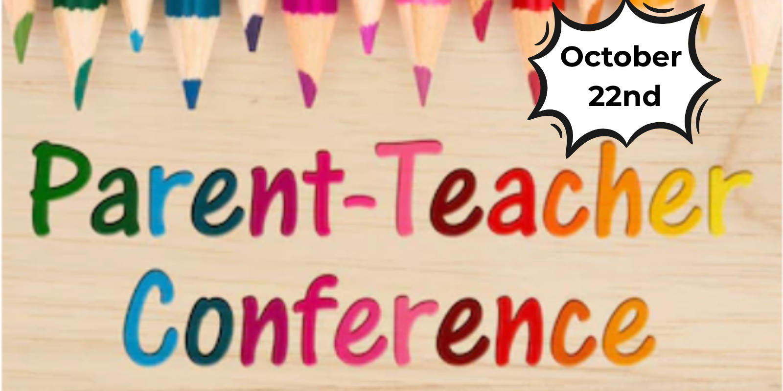 Parent Teacher Conferences October 22nd- sign ups will be coming soon.