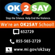 OK2SAY text 652729 call 855-565-2729 website www.mi.gov/ok2say
