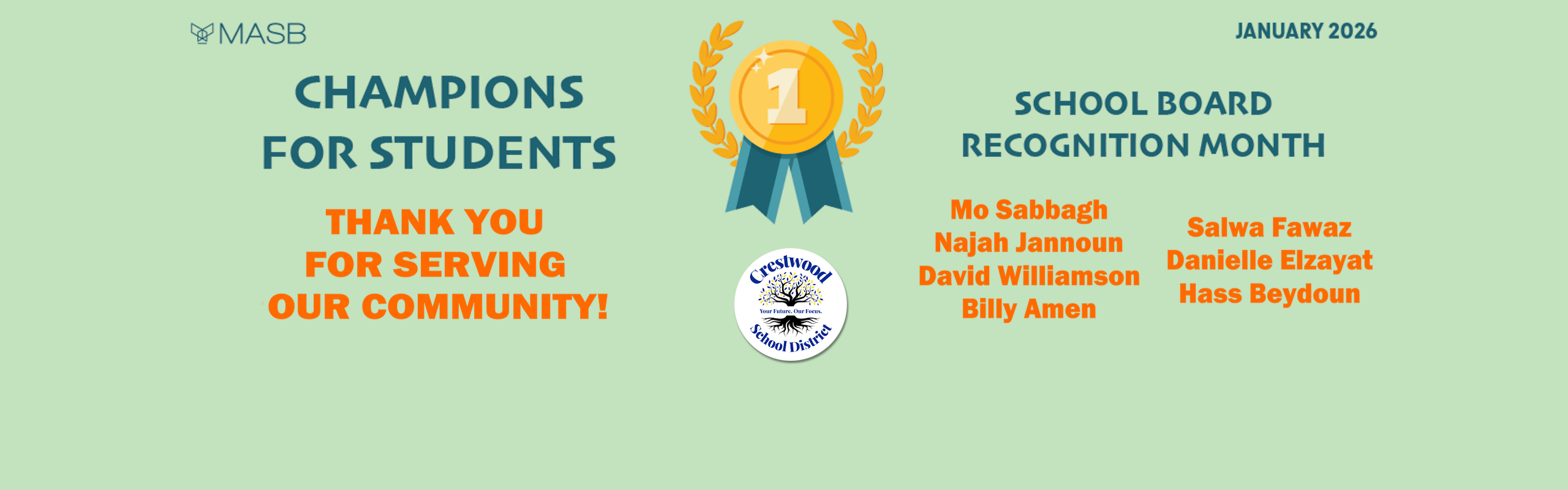 SCHOOL BOARD RECOGNITION MONTH, JANUARY 2026. THANK YOU FOR SERVING OUR COMMUNITY! Mo Sabbagh, Najah Jannoun, David Williamson, Billy Amen, Salwa Fawaz, Danielle Elzayat, Hass Beydoun.