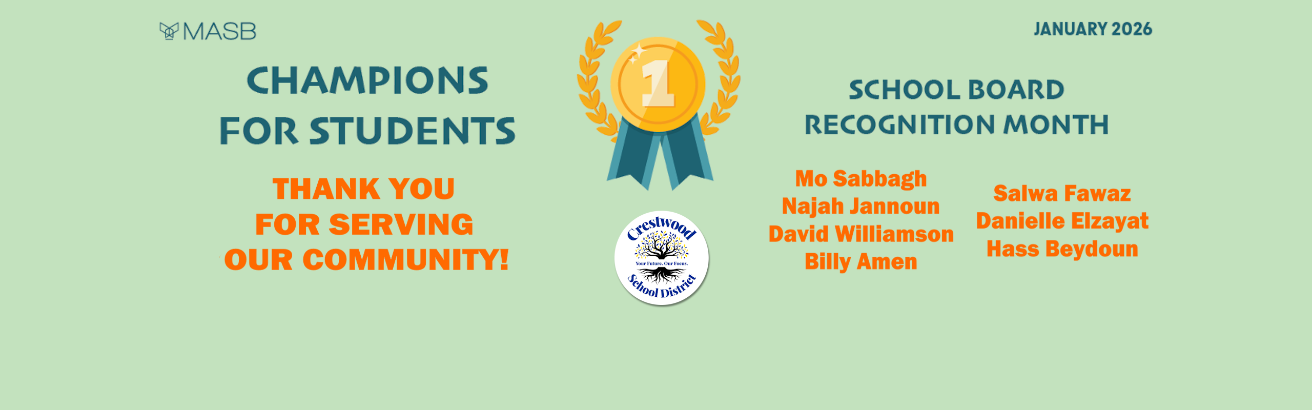 SCHOOL BOARD RECOGNITION MONTH, JANUARY 2026. THANK YOU FOR SERVING OUR COMMUNITY! Mo Sabbagh, Najah Jannoun, David Williamson, Billy Amen, Salwa Fawaz, Danielle Elzayat, Hass Beydoun.