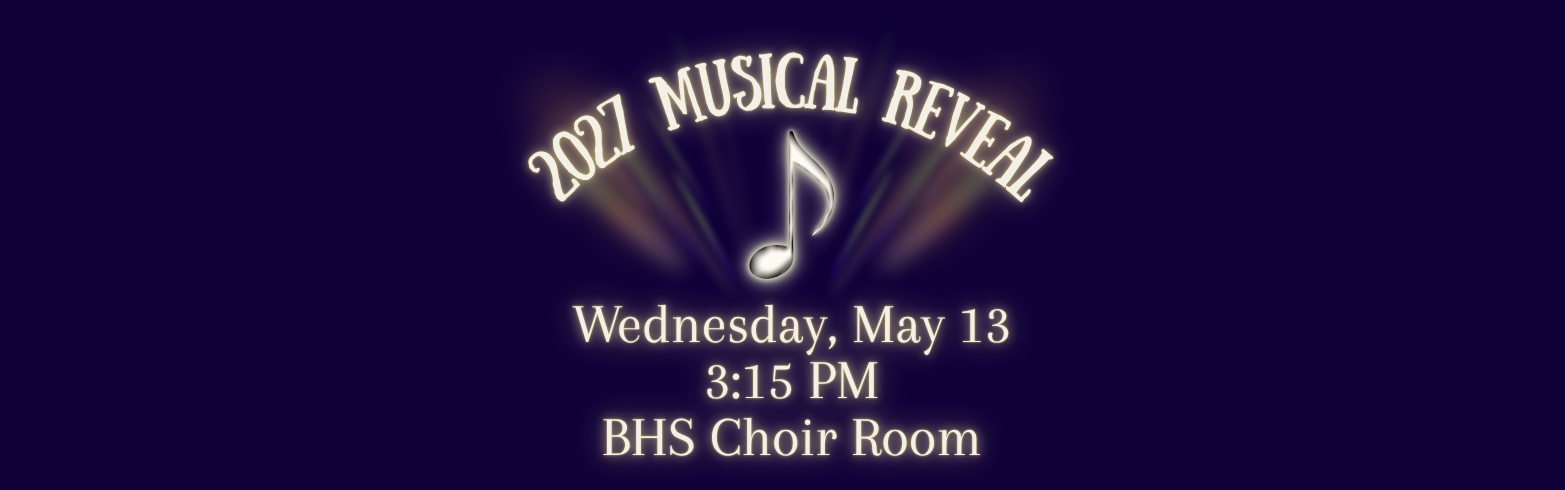 Blue background with "2021 Musical Reveal" text and a music note icon. Event details: Wednesday, May 13, 3:15 PM, BHS Choir Room.